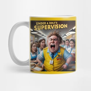 Under A Dolt's Supervision Mug